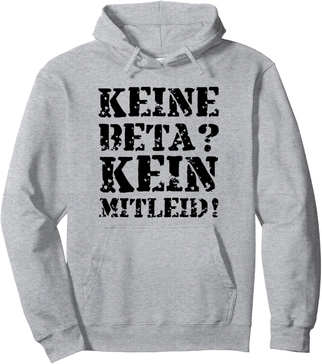 Keine Beta? Kein Mitleid! - Boulderer, Kletterer, Boulder Pullover Hoodie