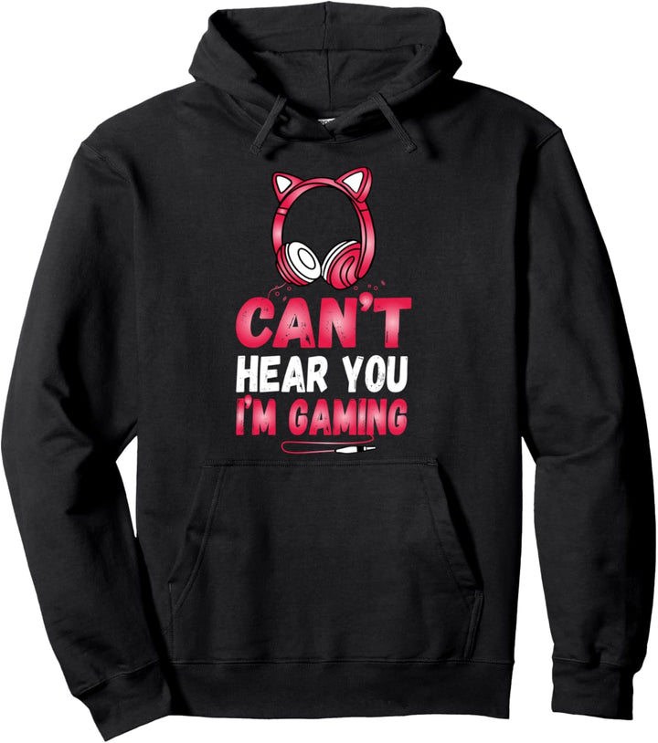 Cant hear you I am gaming Controller Video Game Gamerin Pullover Hoodie