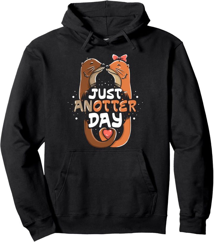 Otter Seeotter Fischotter Wiesel - Just Anotter Day Pullover Hoodie