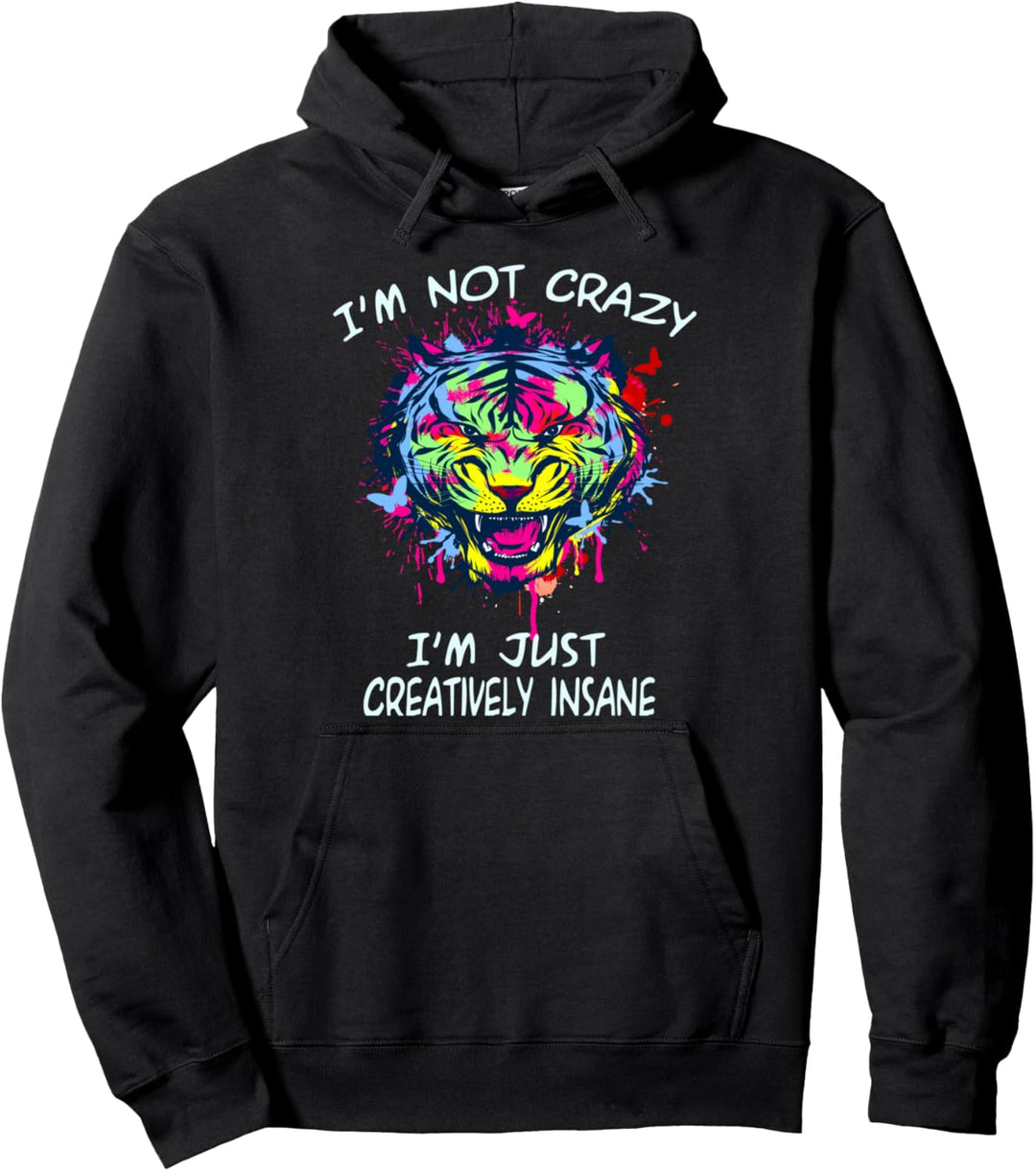 I'm not crazy. I'm just creatively insane. Bunter Kunsttiger Pullover Hoodie