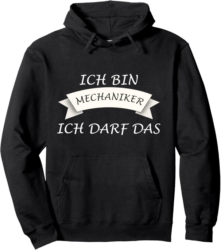 Ich bin Mechaniker - Ich darf das Pullover Hoodie
