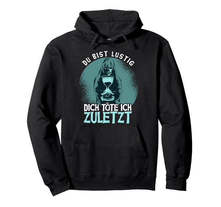 Du Bist Lustig Dich Töte Ich Zuletzt - Halloween Sensenmann Pullover Hoodie