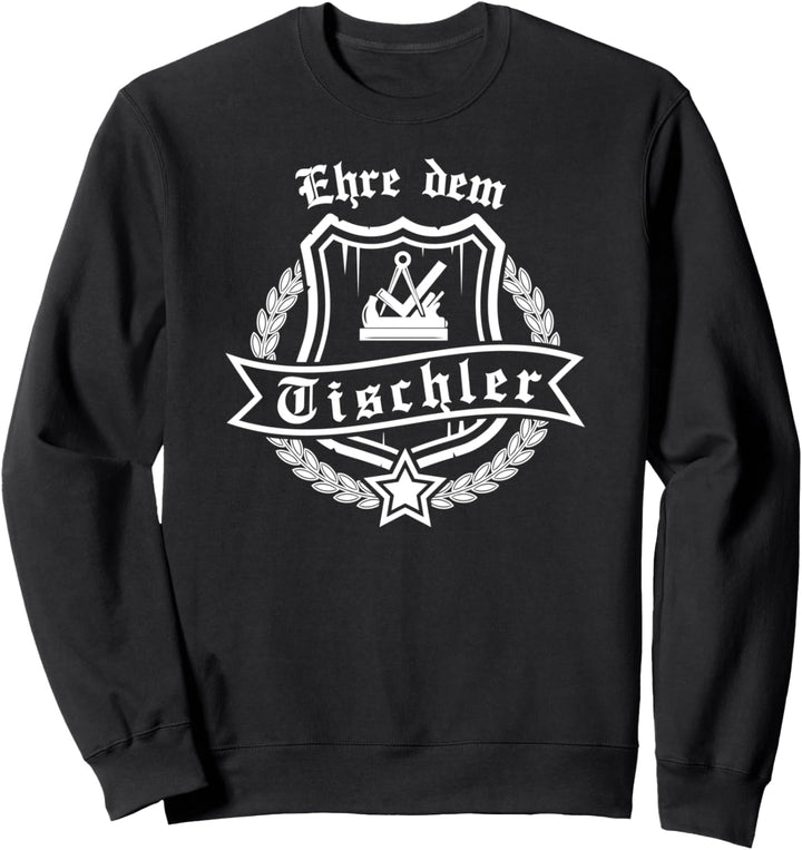 Ehre dem Tischler mit Zunftwappen und Ehrenkranz Sweatshirt