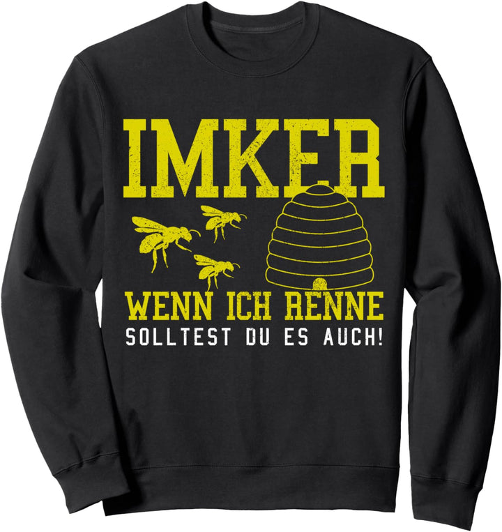 Imker Wenn Ich Renne Solltest Du Es Auch Lustig Geschenk Sweatshirt