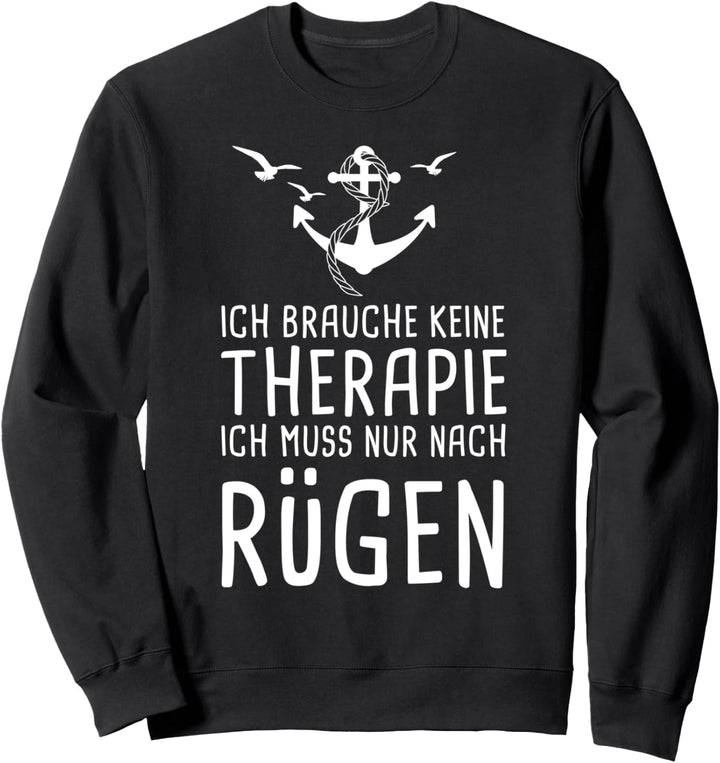 Ich Brauche Keine Therapie Ich Muss Nur Nach Rügen Ostsee Sweatshirt