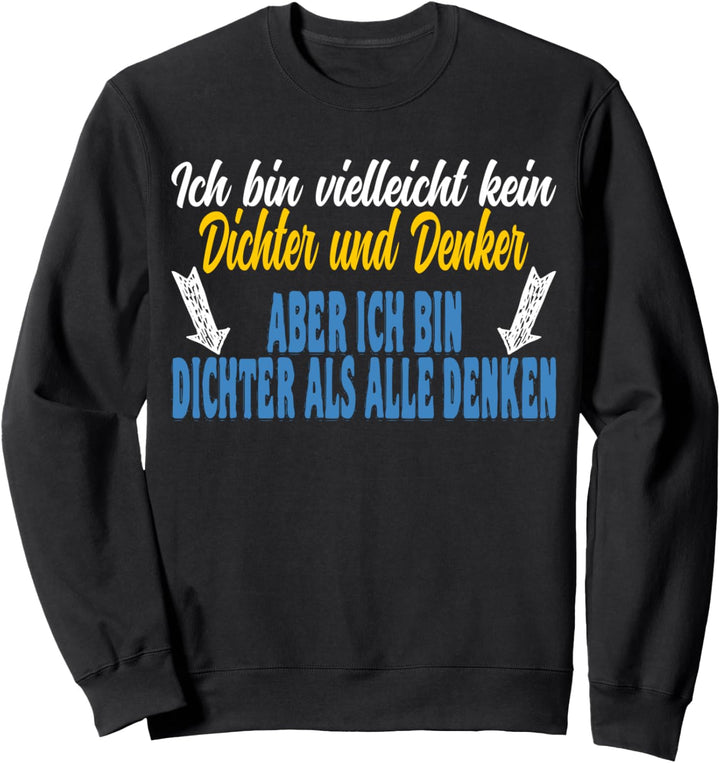Ich bin kein Dichter und Denker aber dicht, witziges Party Sweatshirt