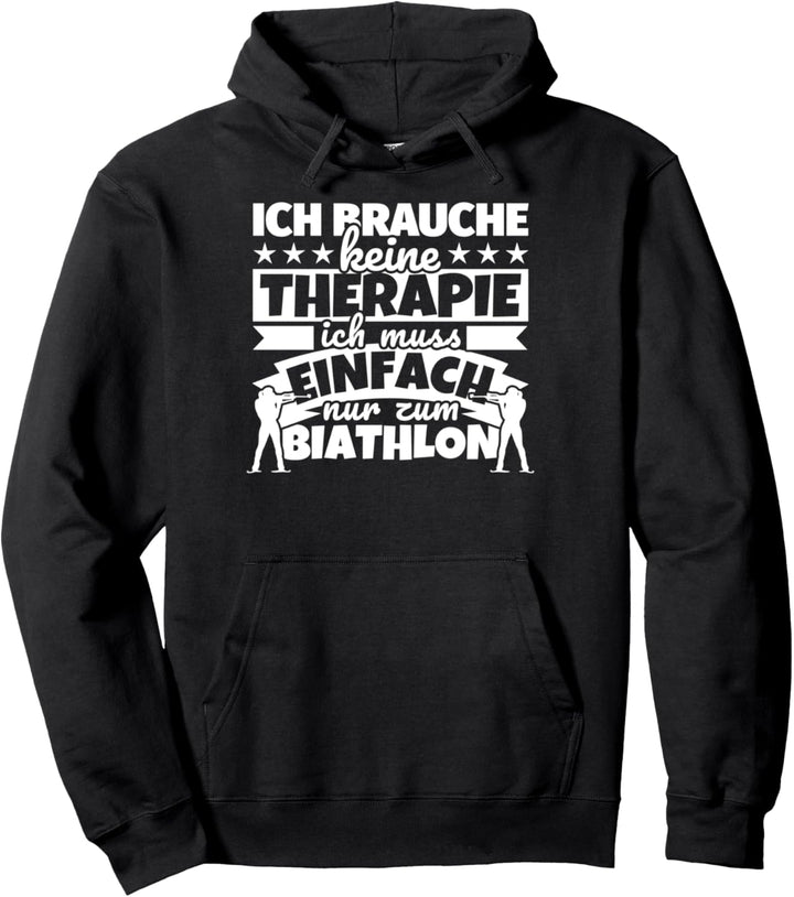 Biathlon lustiger Spruch - Ich brauche keine Therapie Pullover Hoodie