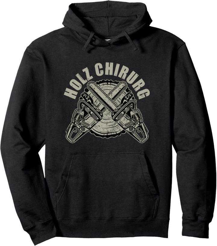 Holzhacker Holzfäller - Forstwirt Förster - Holz Chirurg Pullover Hoodie