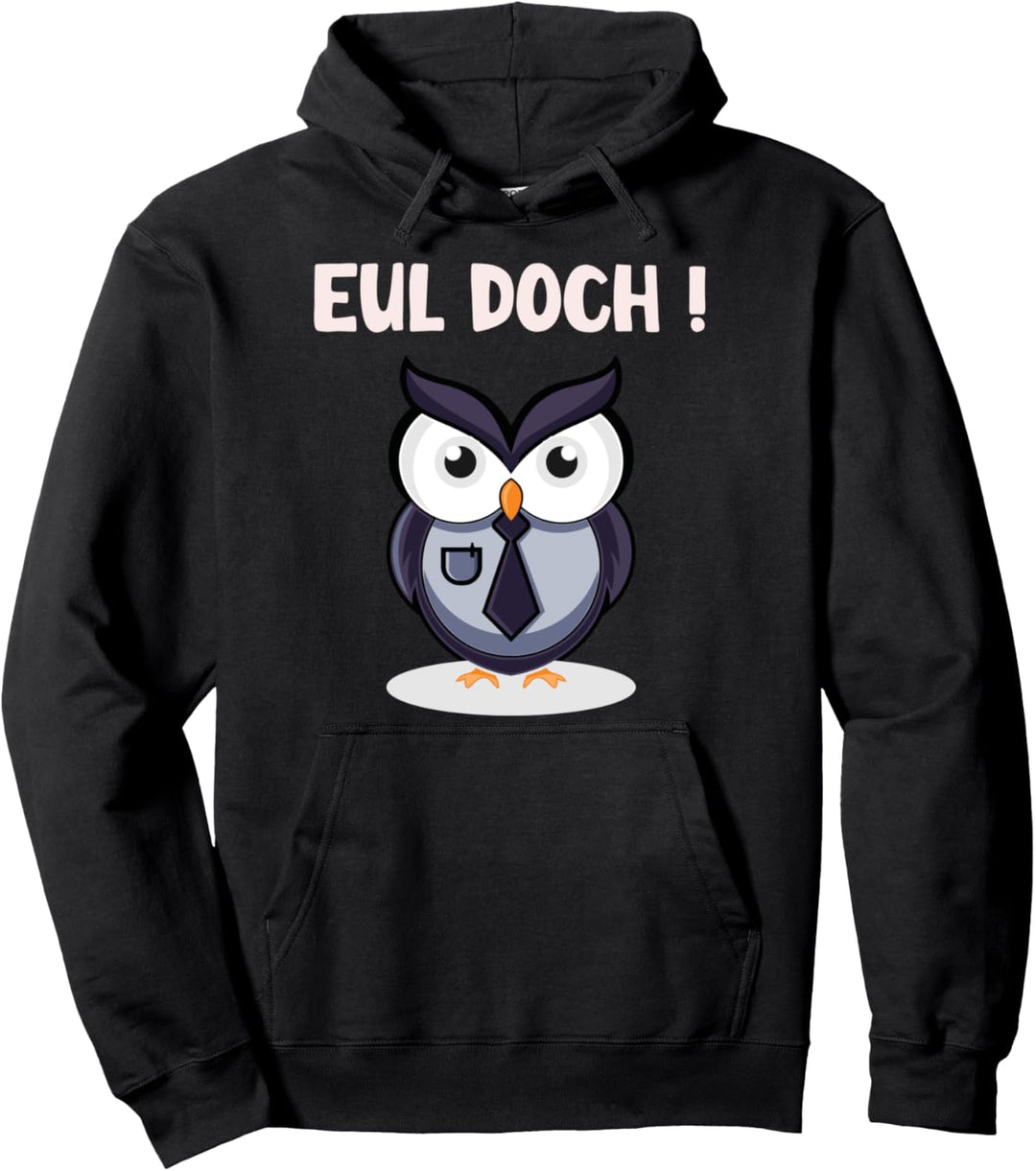 Eul Doch Eule Eulen Pullover Hoodie