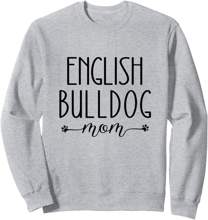 Dog Lover English Bulldog Mom Sweatshirt