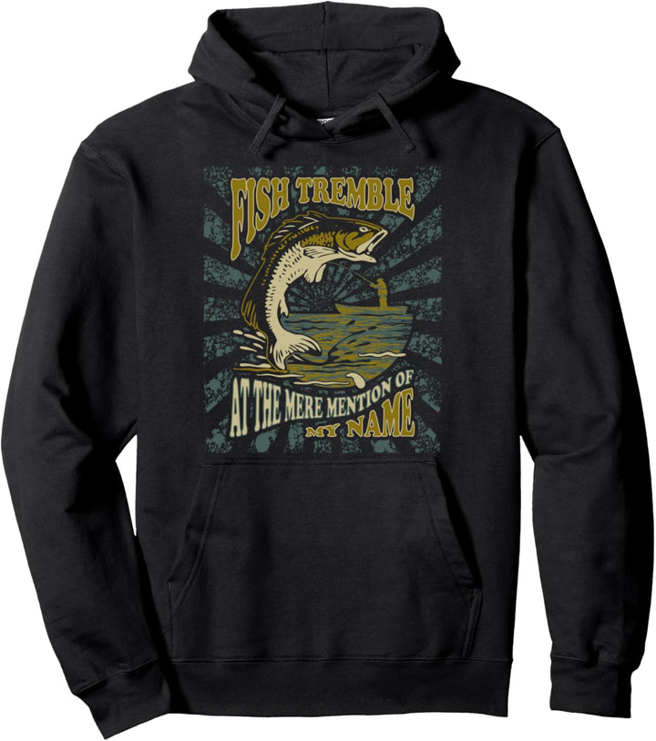 Fische zittern bei der blossen Erwähnung meines Namens Pullover Hoodie