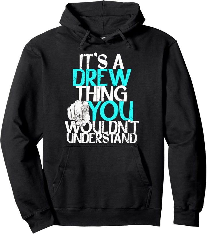 It's A Drew Thing You Wouldn't Understand Pullover Hoodie