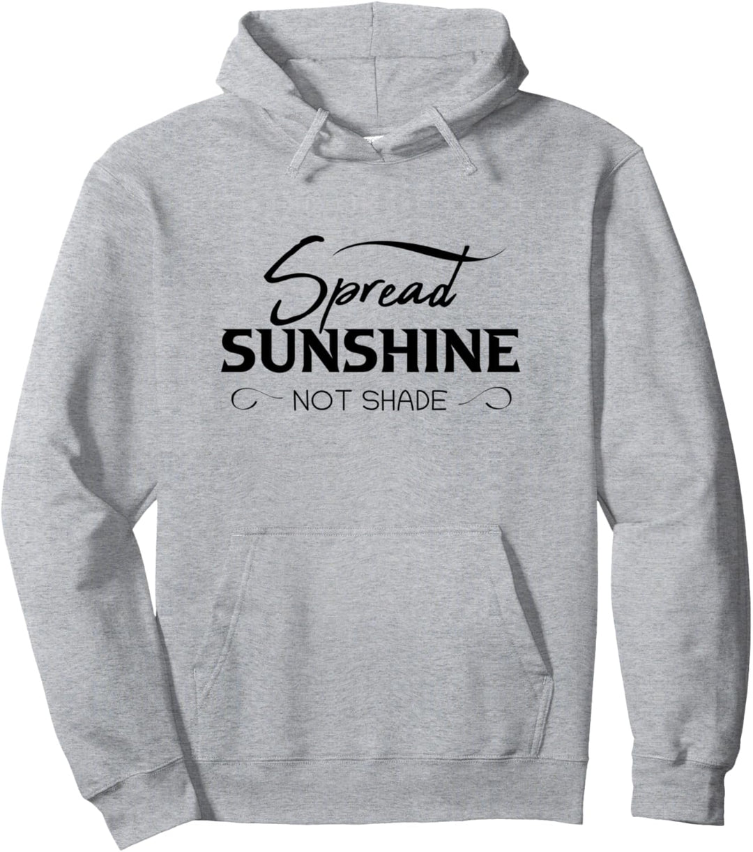 Spread Sunshine not shade Pullover Hoodie