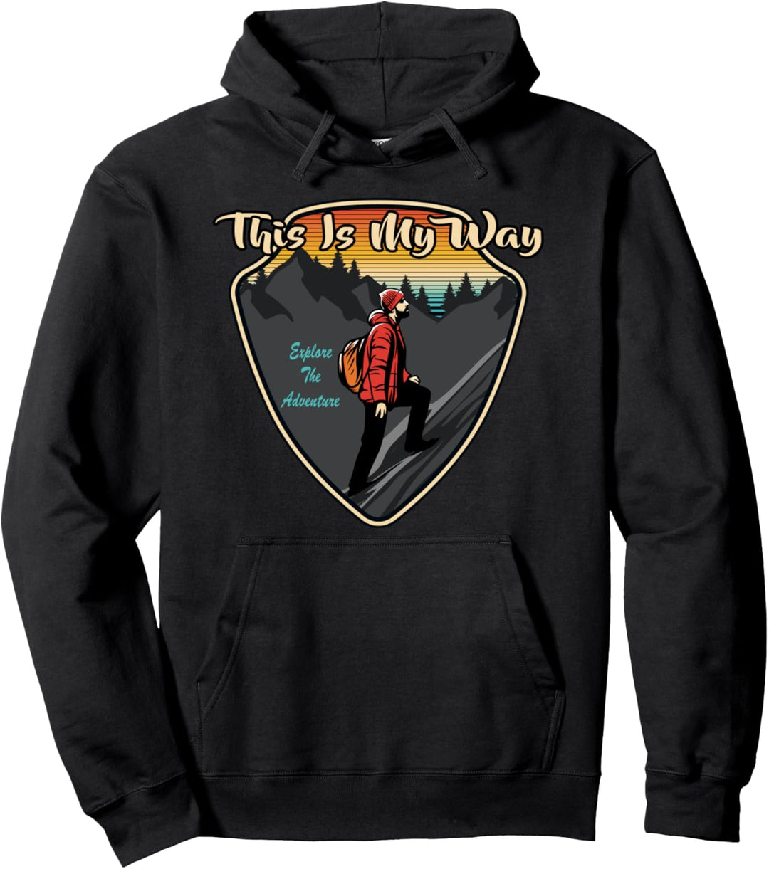 Bergsteigen und Wandern This Is My Way Explore The Adventure Pullover Hoodie