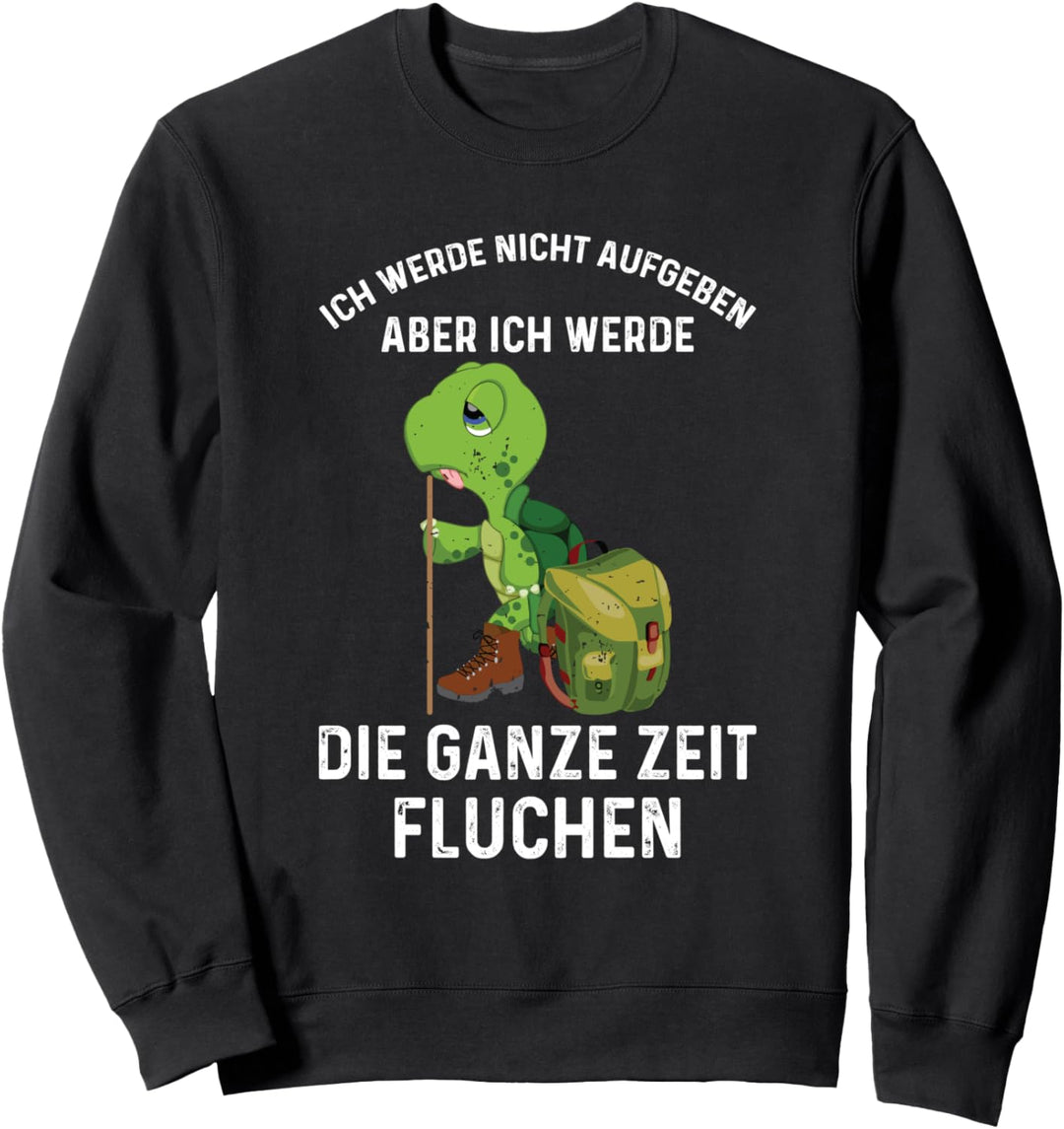Wandern Ich Werde Nicht Aufgeben Aber Die Ganze Zeit Fluchen Sweatshirt