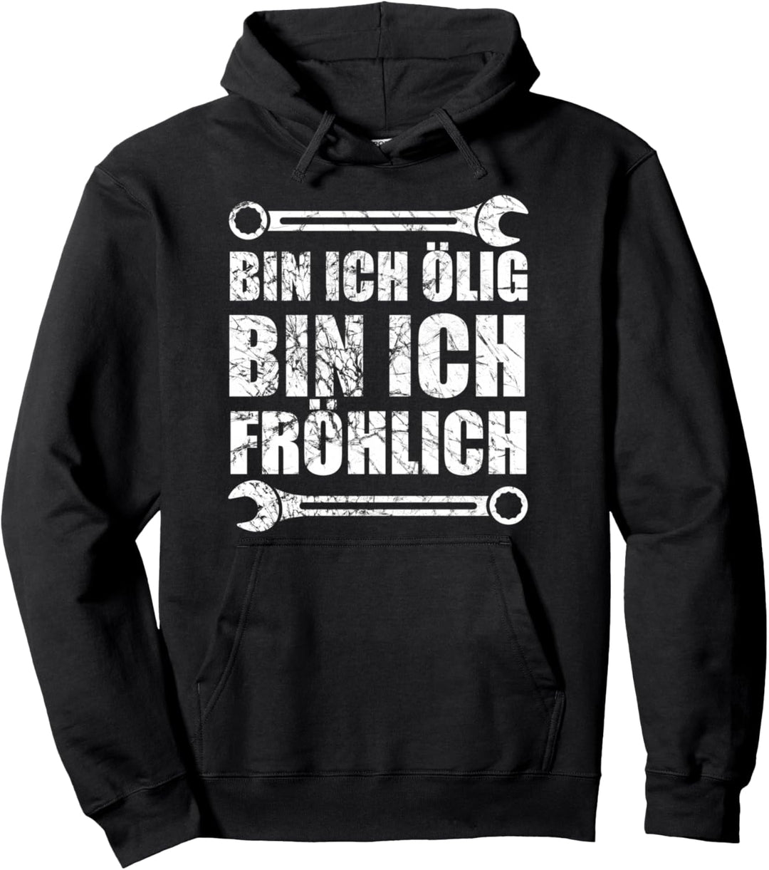 Bin ich ölig bin ich fröhlich Pullover Hoodie