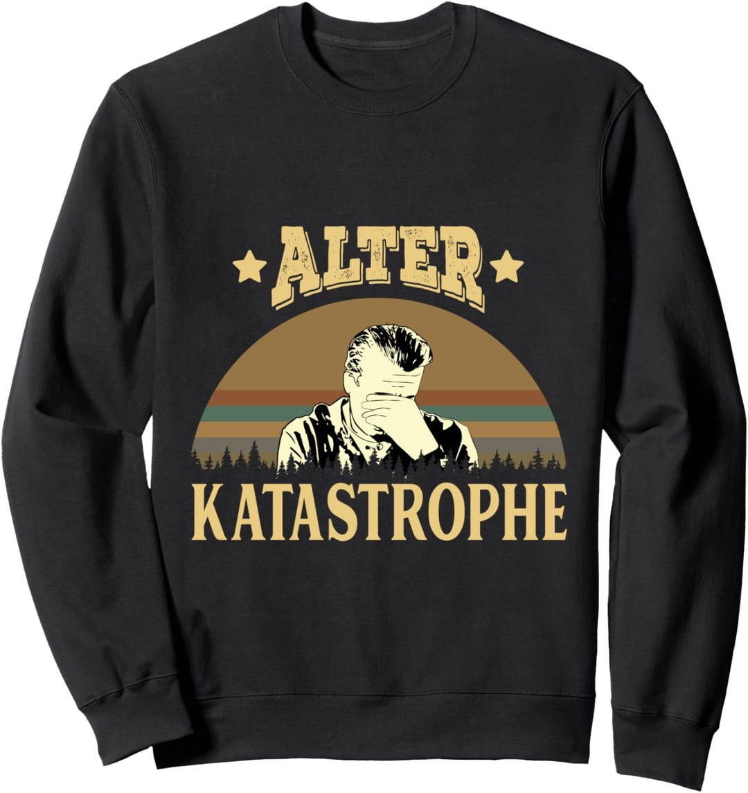 Retro Vintage Lustiger Spruch - Alter Katastrophe Sweatshirt