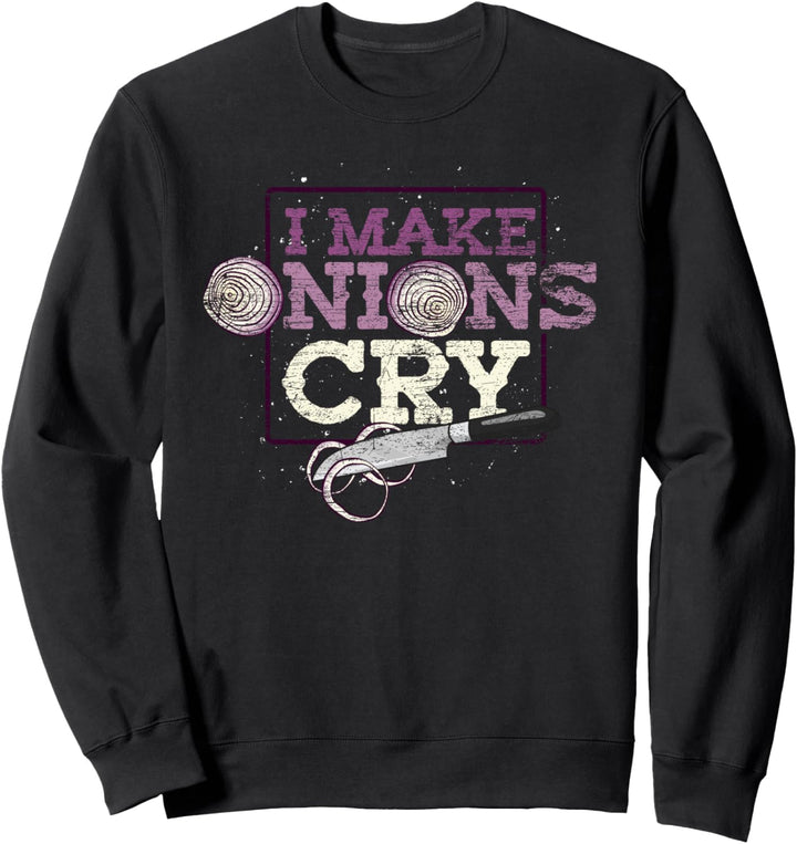 Ich bringe Zwiebeln zum weinen Kochen Lustiges Koch Sweatshirt