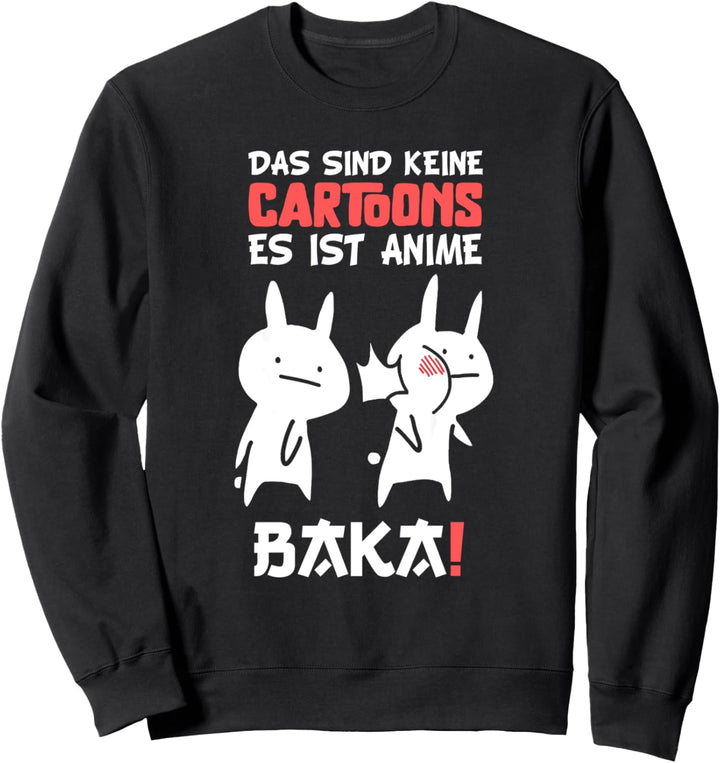 Baka Rabbit Ohrfeigen - Das sind keine Cartoons es ist Anime Sweatshirt