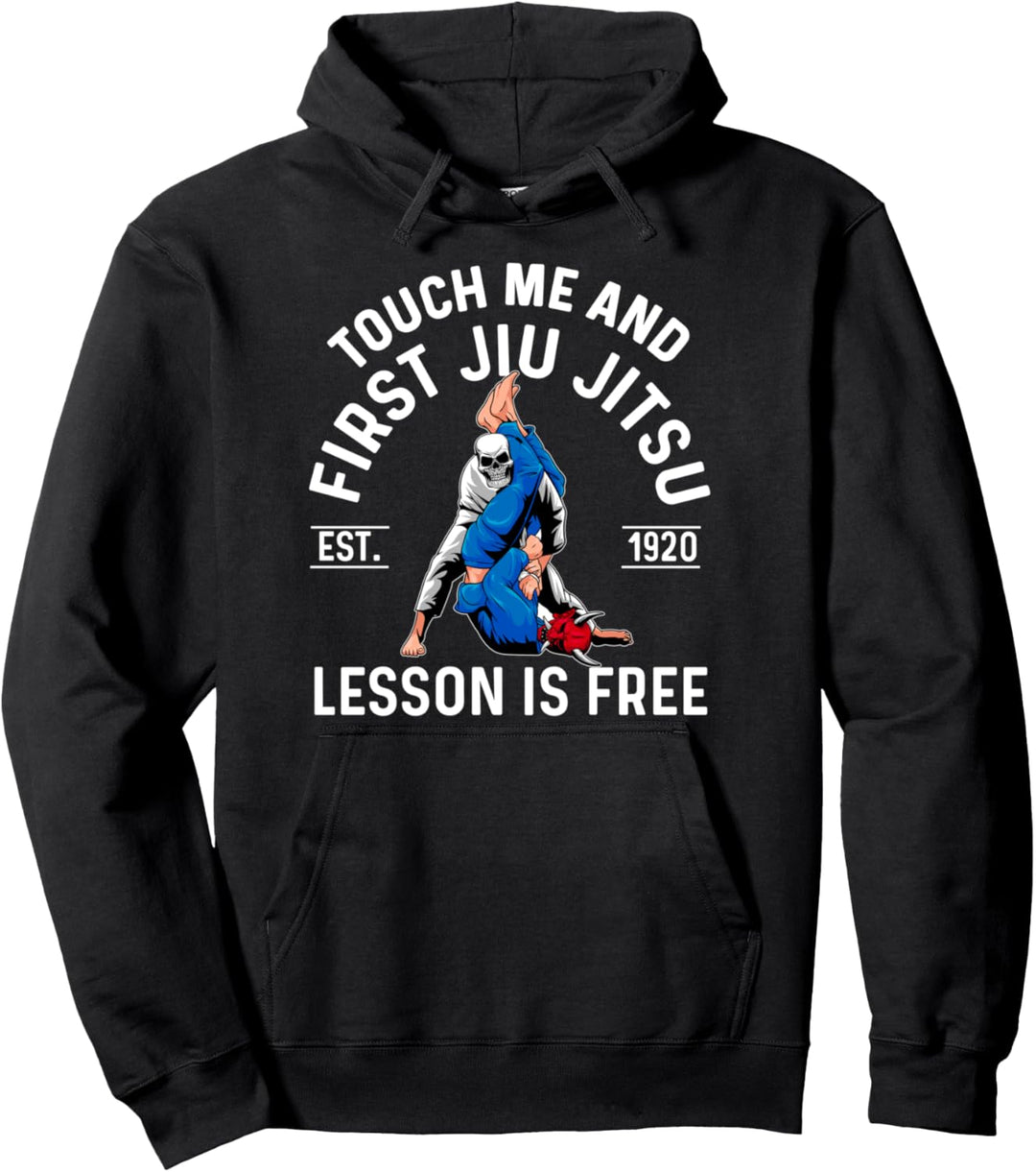 Touch Me and Your First Brazilian Jiu Jitsu BJJ Is Free Pullover Hoodie