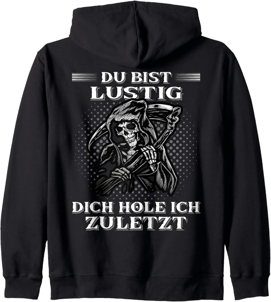 Du bist lustig dich hole ich zuletzt. Sensenmann Kapuzenjacke