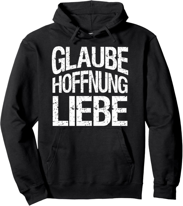 Glaube Hoffnung Liebe | Christliche Sprüche Pullover Hoodie