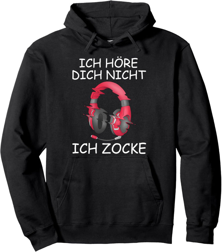 Ich höre dich nicht - ich zocke Pullover Hoodie