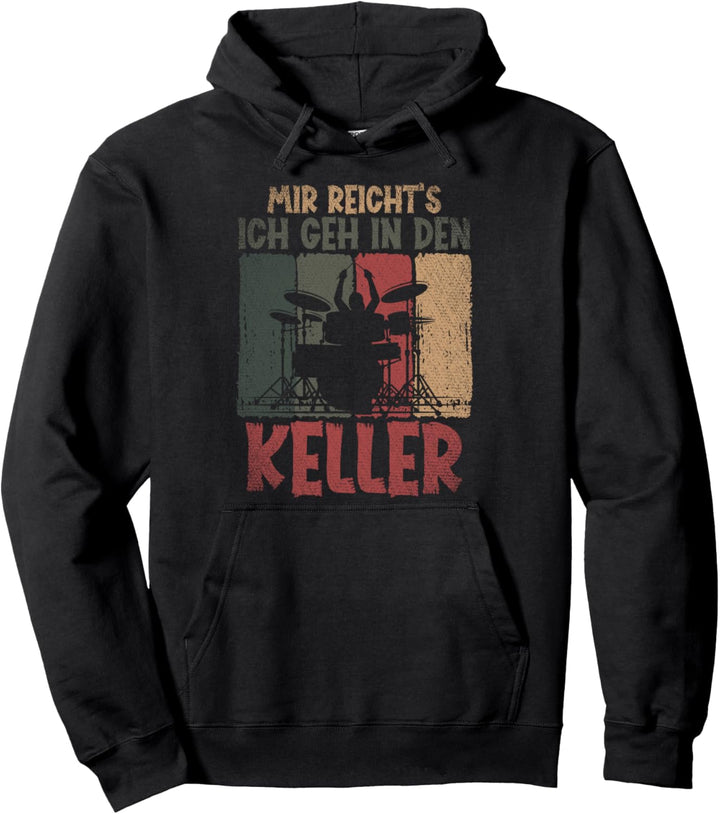 Mir Reichts Ich Geh In Den Keller - Drummer Schlagzeuger Pullover Hoodie