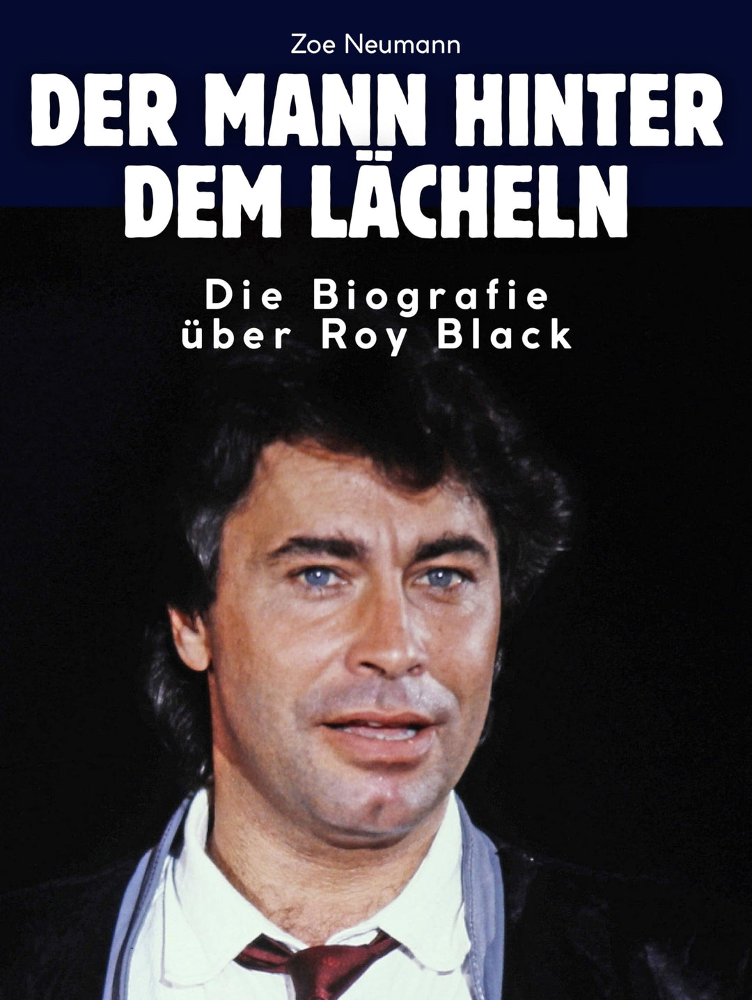Die Biografie über Roy Black: Der Mann hinter dem Lächeln. Komplett in Farbe, Taschenbuch