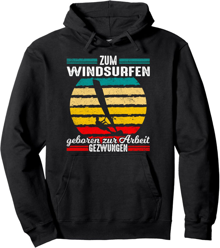 Zum Windsurfen geboren lustiger Spruch Windsurfen Pullover Hoodie