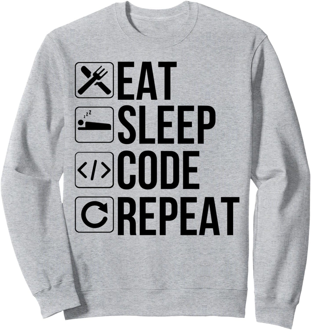 Eat Sleep Code Repeat - Lustige Codierung Sweatshirt