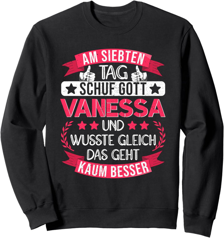Vanessa Name Vorname Namenstag Am 7. Tag schuf Gott Vanessa Sweatshirt