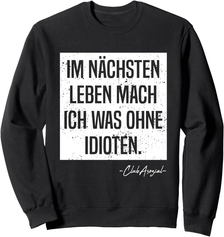 Idioten Sarkasmus Ich Hasse Menschen Lustige Sprüche Fun Sweatshirt