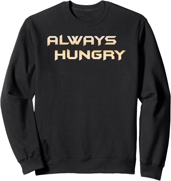 Always Hungry - Last Name Hungry First Name Always - Funny Sweatshirt