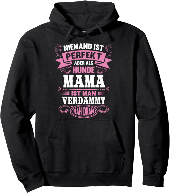 Hunde Mama Niemand ist Perfekt Spruch Mutter Pullover Hoodie
