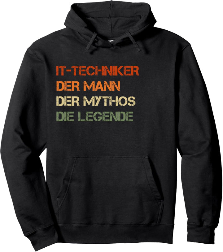 IT-Techniker - der Mann, der Mythos, die Legende Pullover Hoodie