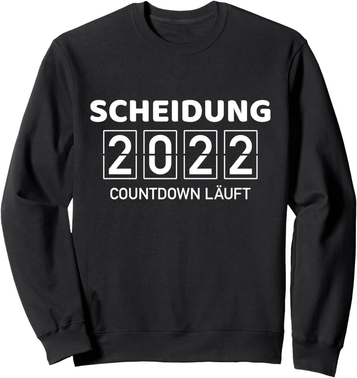 Scheidung 2022 Countdown läuft Sweatshirt