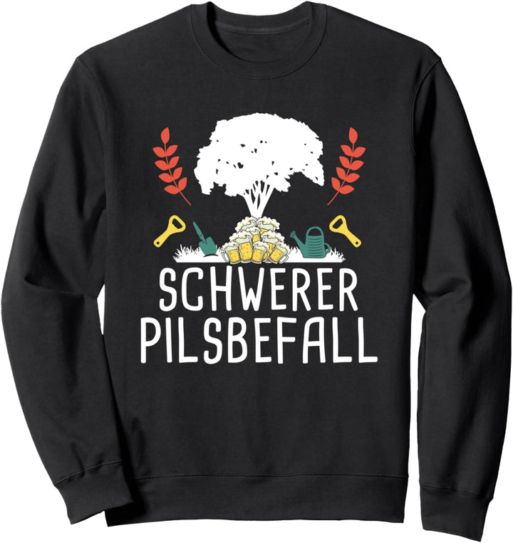 Schwerer Pilsbefall Lustig Garten Landschaftsgärtner Gärtner Sweatshirt
