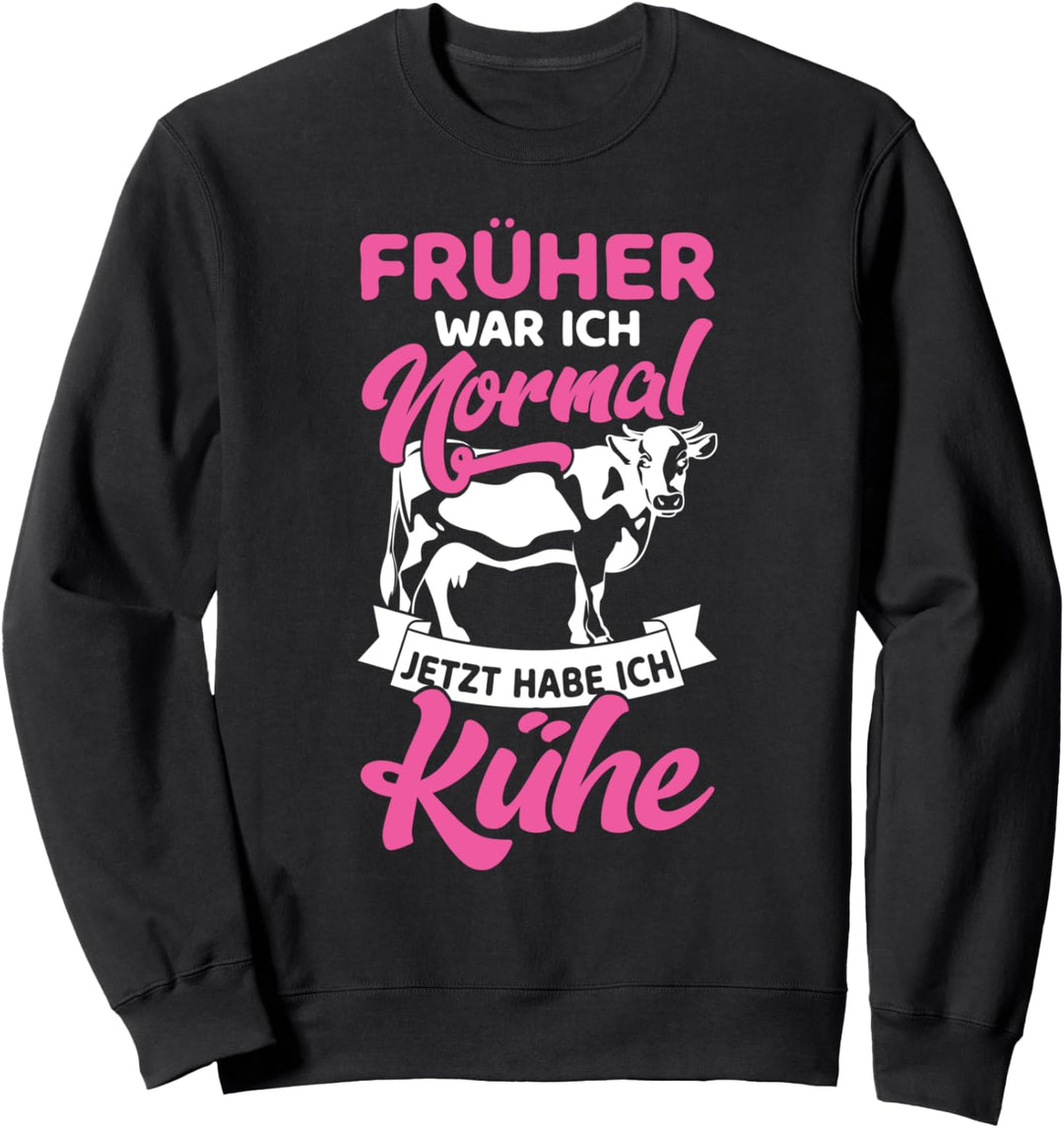 Bauern Kuh &amp; Landwirt Ich War Normal Jetzt Habe Ich Kühe Sweatshirt