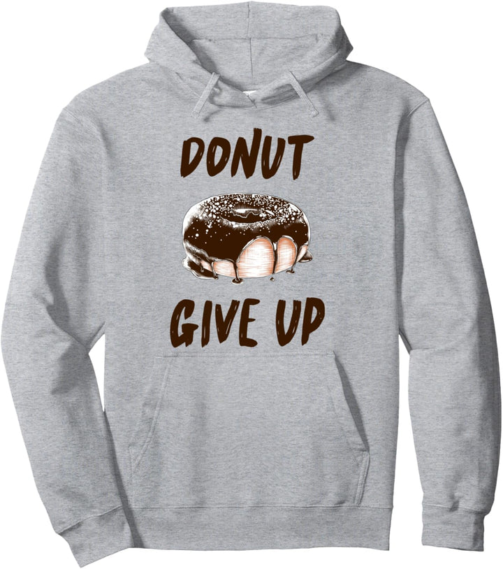 Donut Give Up, Lustige Donuts Motivation Zitate Sprüche Fun Pullover Hoodie