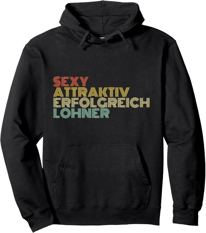 Lohner Sexy Attraktiv Erfolgreich Beruf Job Arbeit Pullover Hoodie