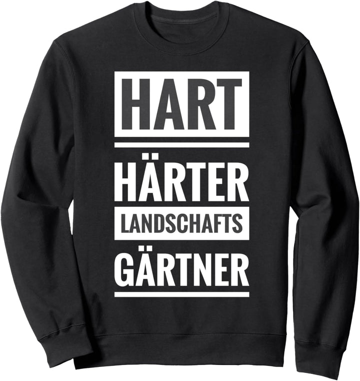 Hart Härter Landschaftsgärtner Gärtner Garten Geschenk Sweatshirt