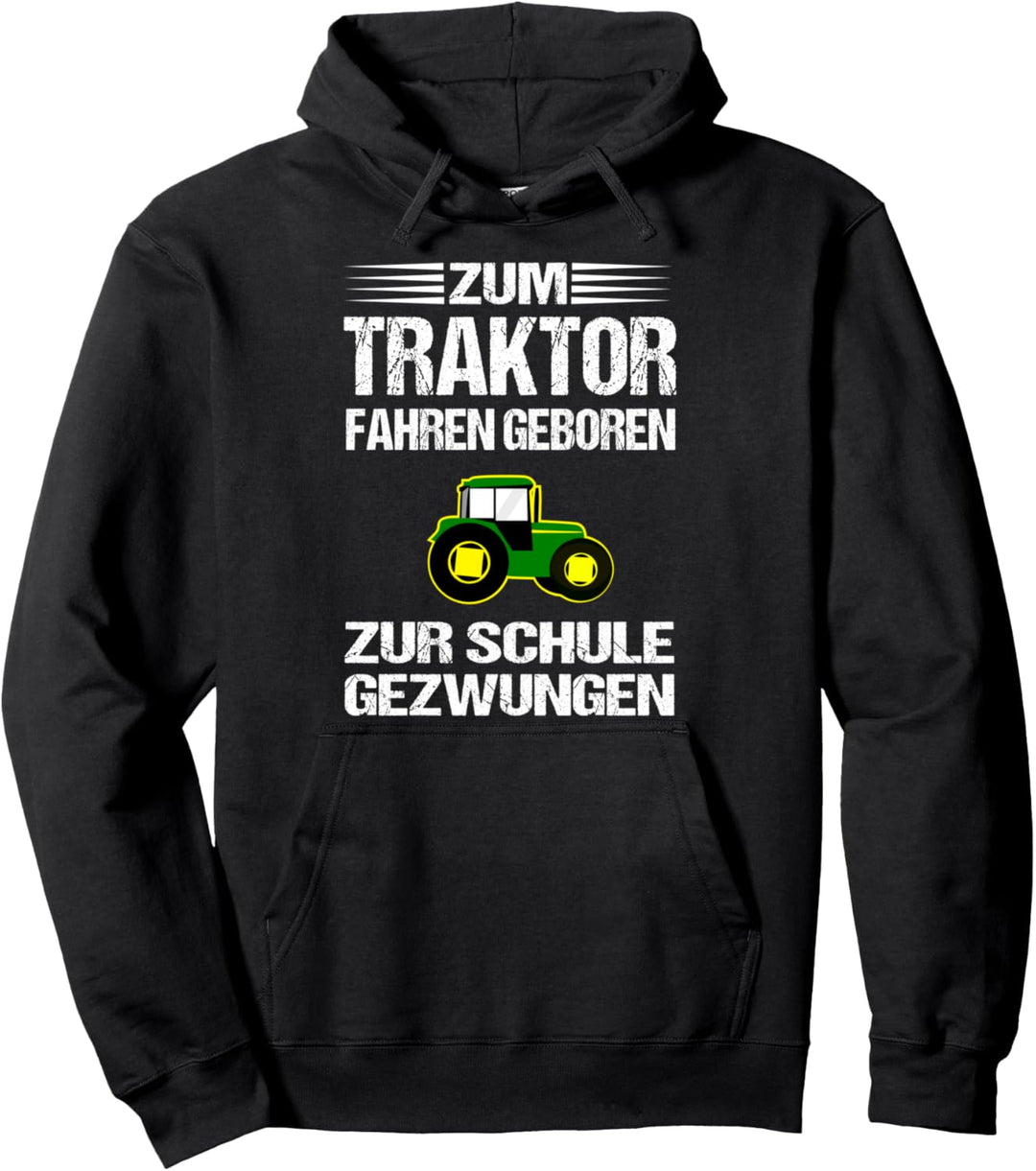 Jungbauer Zum Traktor Fahren Geboren Zur Schule Gezwungen Pullover Hoodie