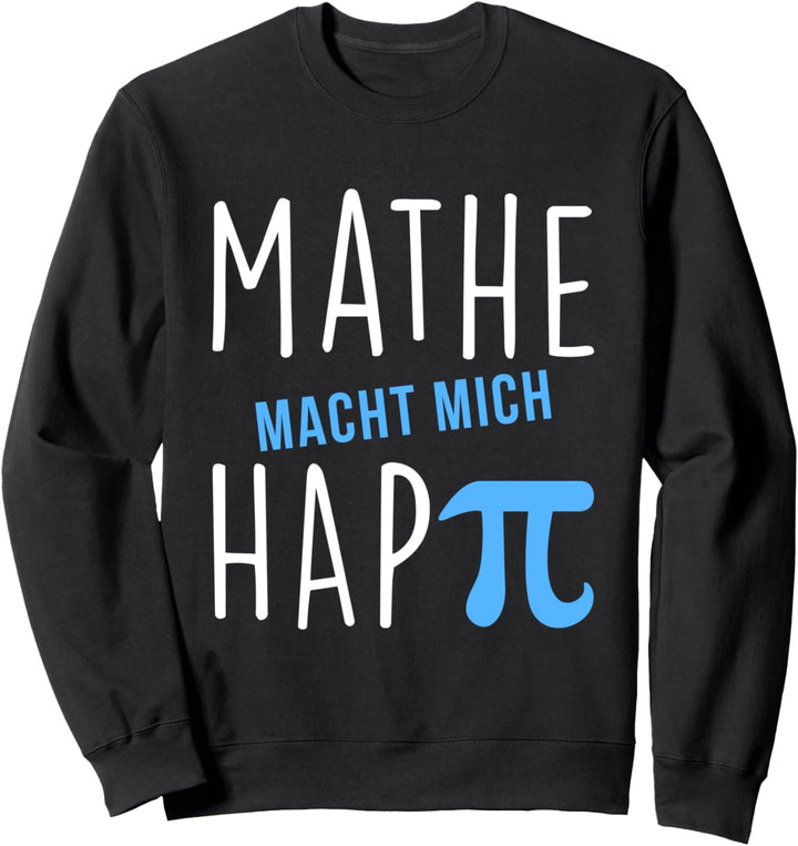 Lustiges Mathelehrer Geschenk Mathe macht mich Happy Sweatshirt