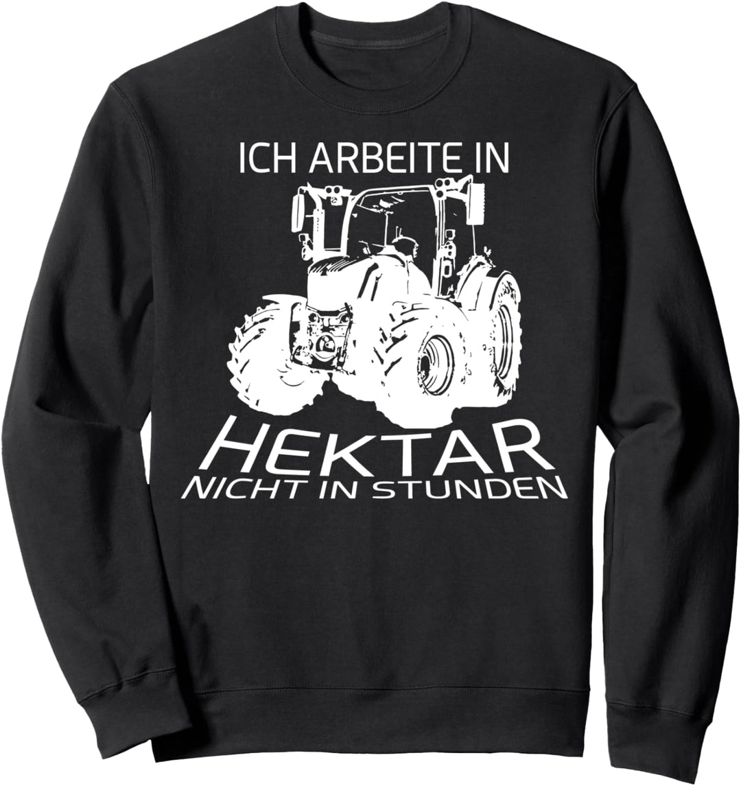 Ich Arbeite in Hektar Traktor nicht in Stunden Landwirt Sweatshirt