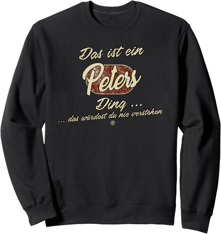 Das ist ein Peters Ding - Lustiges Familie Peters Sweatshirt