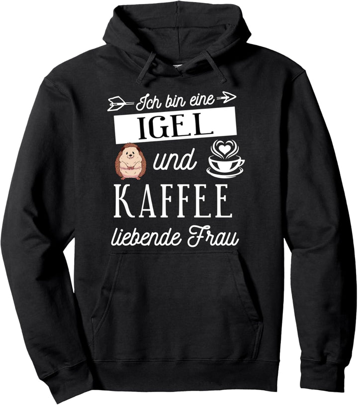 Damen Ich Bin Eine Igel Und Kaffee Liebende Frau Pullover Hoodie