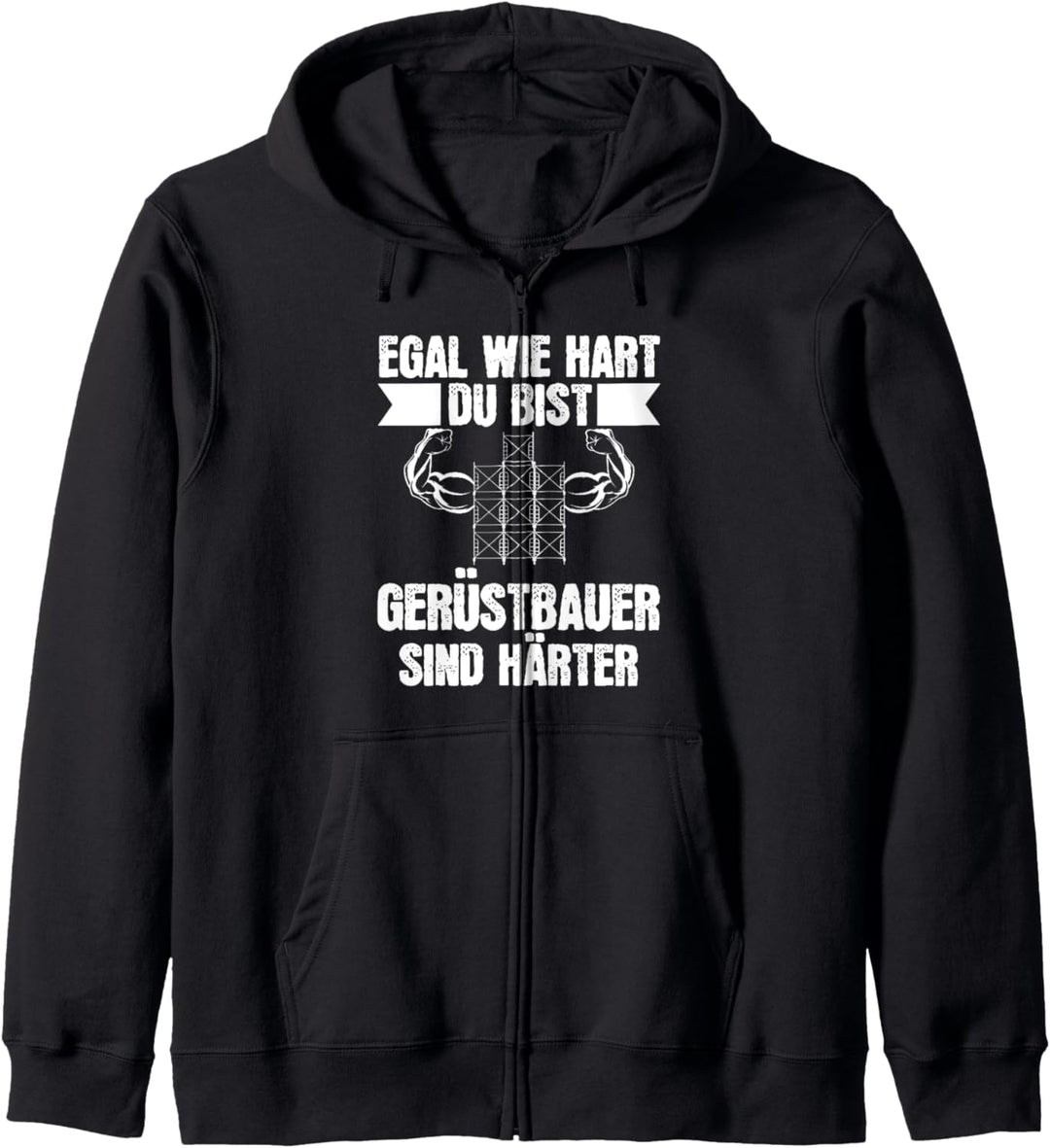 Egal wie hart du bist Gerüstbauer sind härter Gerüstbauer Kapuzenjacke