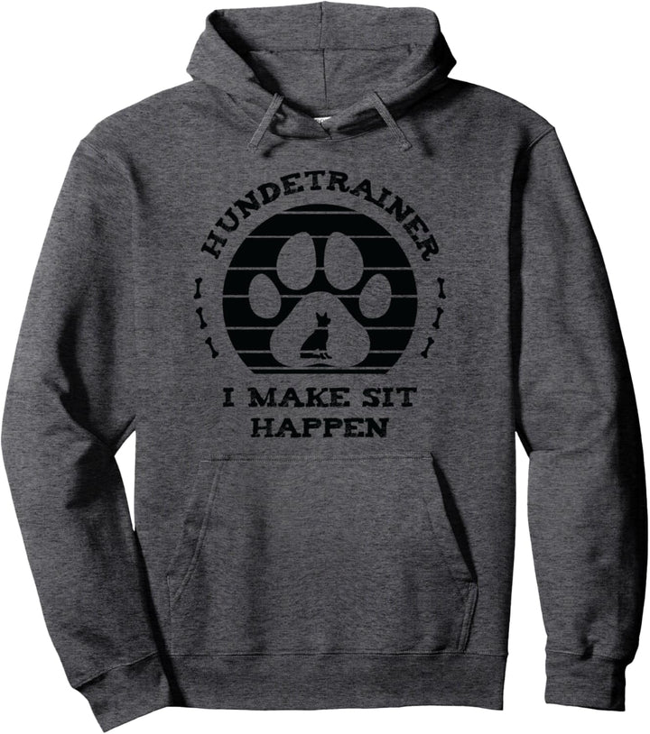 Hundetrainer I Make Sit Happen Hundeschule Pullover Hoodie