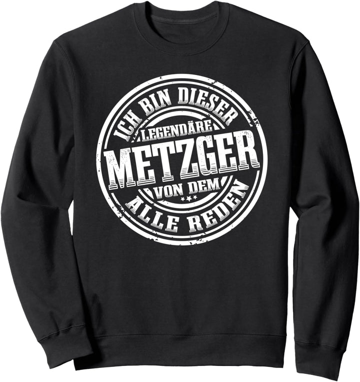 Metzger Legende Schlachter Metzgermeister Fleischer Sweatshirt